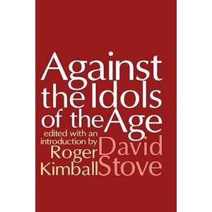 David Stove Against The Idols Of The Age