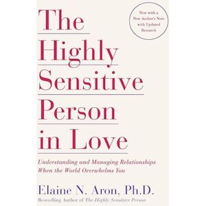 Elaine N. Aron The Highly Sensitive Person In Love