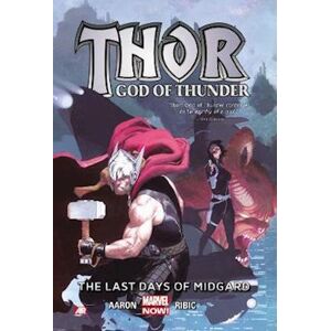 Jason Aaron Thor: God Of Thunder Volume 4: The Last Days Of Midgard (Marvel Now)