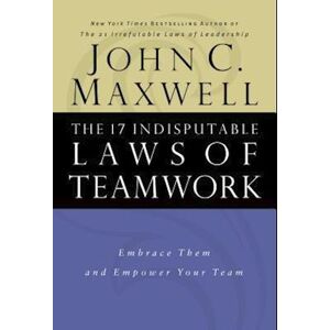 John C. Maxwell The 17 Indisputable Laws Of Teamwork