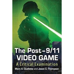 Marc A. Ouellette The Post-9/11 Video Game