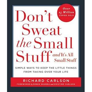 Richard Carlson Don'T Sweat The Small Stuff . . . And It'S All Small Stuff