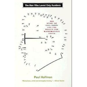 Paul Hoffman The Man Who Loved Only Numbers: The Story Of Paul Erdos And The Search For Mathematical Truth