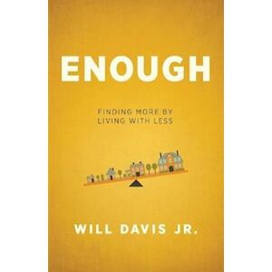 Will Jr. Davis Enough - Finding More By Living With Less