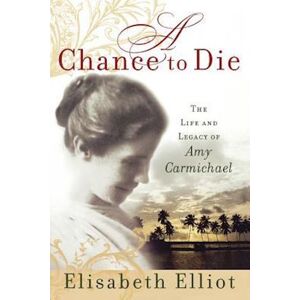 Elisabeth Elliot A Chance To Die