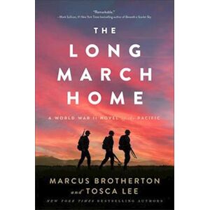 Marcus Brotherton The Long March Home - A World War Ii Novel Of The Pacific