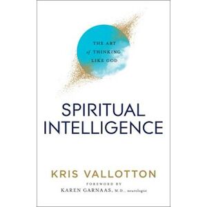 Kris Vallotton Spiritual Intelligence - The Art Of Thinking Like God