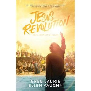 Greg Laurie Jesus Revolution – How God Transformed An Unlikely Generation And How He Can Do It Again Today