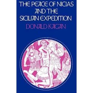 Donald Kagan The Peace Of Nicias And The Sicilian Expedition