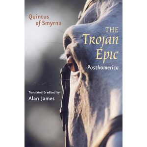 Quintus of Smyrna The Trojan Epic