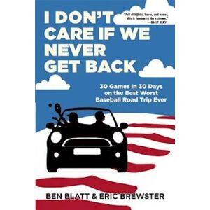 Ben Blatt I Don'T Care If We Never Get Back