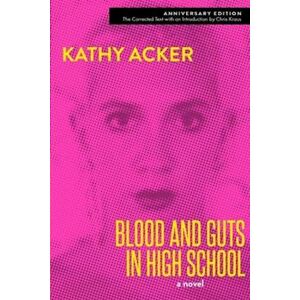 Kathy Acker Blood And Guts In High School