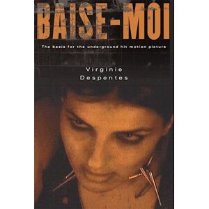 Virginie Despentes Baise-Moi (Rape Me)