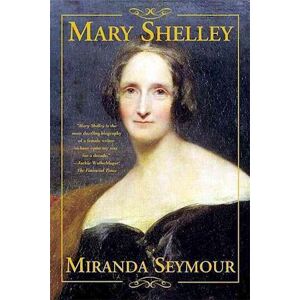 Miranda Seymour Mary Shelley