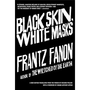 Frantz Fanon Black Skin, White Masks