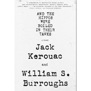 Jack Kerouac And The Hippos Were Boiled In Their Tanks