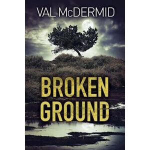 Val McDermid Broken Ground: A Karen Pirie Novel