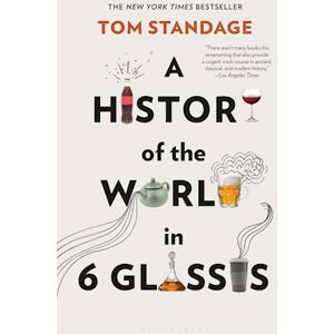 Tom Standage A History Of The World In 6 Glasses