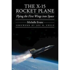 Michelle Evans The X-15 Rocket Plane