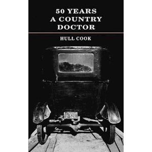 Hull Cook 50 Years A Country Doctor
