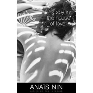 Anaïs Nin A Spy In The House Of Love