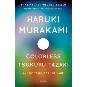 Haruki Murakami Colorless Tsukuru Tazaki And His Years Of Pilgrimage