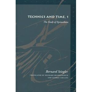 Bernard Stiegler Technics And Time, 1