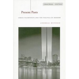 Andreas Huyssen Present Pasts