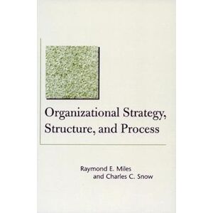 Charles C. Snow Organizational Strategy, Structure, And Process