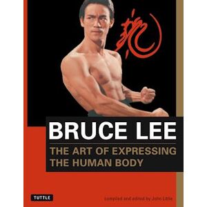 Bruce Lee The Art Of Expressing The Human Body