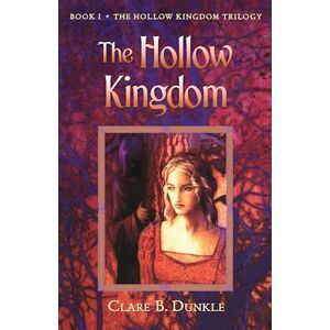 Clare B. Dunkle Hollow Kingdom