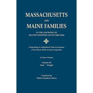 Massachusetts And Maine Families In The Ancestry Of Walter Goodwin Davis