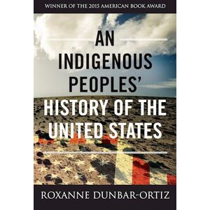 Roxanne Dunbar-Ortiz An Indigenous Peoples' History Of The United States