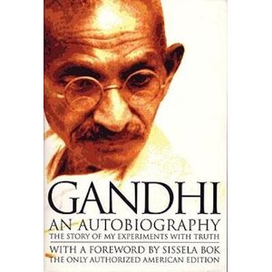 Mohandas K. Gandhi Gandhi An Autobiography