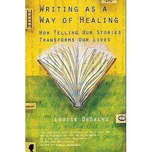 Louise Desalvo Writing As A Way Of Healing