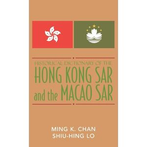 Shiu-Hing Lo Historical Dictionary Of The Hong Kong Sar And The Macao Sar