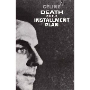 Louis-Ferdinand Céline Death On The Installment Plan