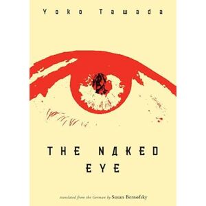 Yoko Tawada The Naked Eye