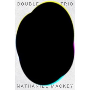 Nathaniel Mackey Double Trio: Tej Bet, So'S Notice, Nerve Church