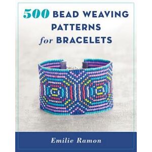 Emilie Ramon 500 Bead Weaving Patterns For Bracelets