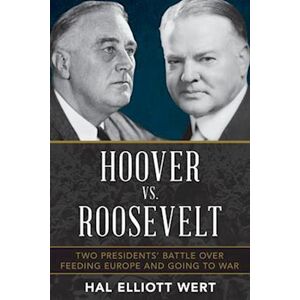 Hal Elliott Wert Hoover Vs. Roosevelt