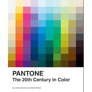 Keith Recker Pantone: The Twentieth Century In Color