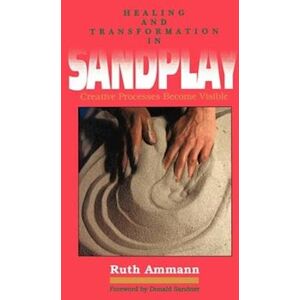 Ruth Ammann Healing And Transformation In Sandplay