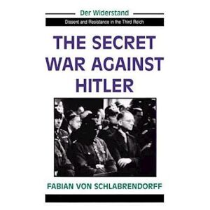 Fabian Von Schlabrendorff The Secret War Against Hitler