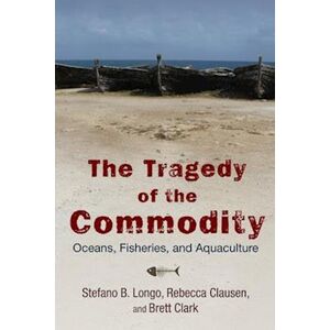 Brett Clark The Tragedy Of The Commodity