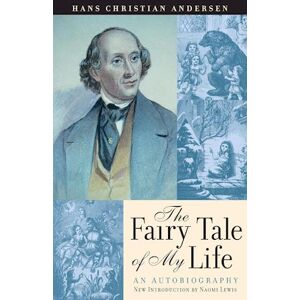 Hans-Christian Andersen The Fairy Tale Of My Life