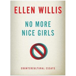 Ellen Willis No More Nice Girls