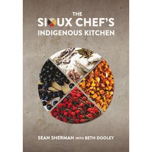 Sean Sherman The Sioux Chef'S Indigenous Kitchen