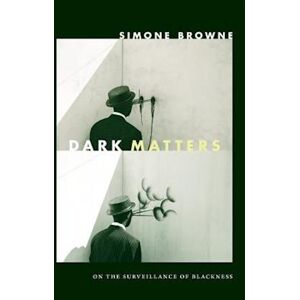 Simone Browne Dark Matters