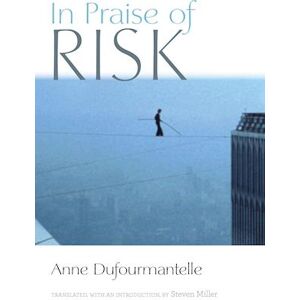 Anne Dufourmantelle In Praise Of Risk